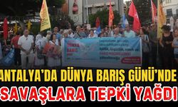 Antalya’da Dünya Barış Günü’nde savaşlara tepki yağdı