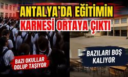 Antalya’da eğitimin karnesi ortaya çıktı! Antalya’da bazı okullar dolup taşıyor, bazıları boş kalıyor