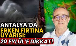 Antalya’da erken fırtına uyarısı: 20 Eylül’e dikkat!