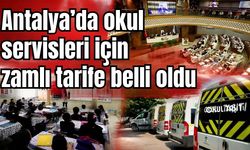 Antalya’da okul servisleri için zamlı tarife belli oldu
