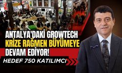 Antalya’daki Growtech krize rağmen büyümeye devam ediyor! Hedef 750 katılımcı