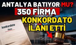 Antalya batıyor mu? 350 firmadan konkordato ilanı etti