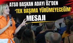 ATSO başkan adayı Öz’den ‘Tek başıma yürümeyeceğim’ mesajı