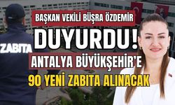 Başkan Vekili Büşra Özdemir duyurdu! Antalya Büyükşehir’e 90 yeni zabıta alınacak
