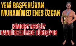 Başpehlivan olan Muhammed Enes Özcan kimdir? Nereli? Hangi belediyenin başpehlivanı?