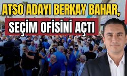 ATSO adayı Berkay Bahar, seçim ofisini açtı