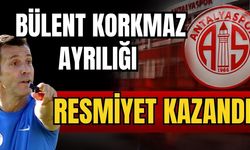 Bülent Korkmaz ayrılığı resmiyet kazandı