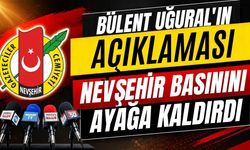 Bülent Uğural'ın açıklaması Nevşehir basınını ayağa kaldırdı