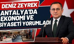 Deniz Zeyrek, Antalya’da ekonomi ve siyaseti yorumladı