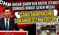 Hasan Şahin'den kritik ziyaret sonrası dikkat çeken mesaj: “Sanılanın aksine sokak destek veriyor”