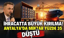 İhracatta büyük kırılma! Antalya’da miktar yüzde 35 düştü
