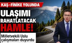 Kaş-Finike yolunda ulaşımı rahatlatacak hamle! Milletvekili Uslu çalışmaları duyurdu