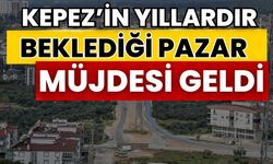 Kepez’in yıllardır beklediği pazar müjdesi geldi