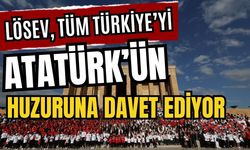 LÖSEV, tüm Türkiye’yi Atatürk’ün huzuruna davet ediyor