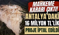 Mahkeme kararı çıktı! Antalya’daki 16 milyon TL’lik proje iptal edildi