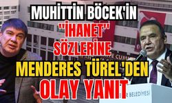 Muhittin Böcek'in "İhanet" sözlerine Menderes Türel'den olay yanıt