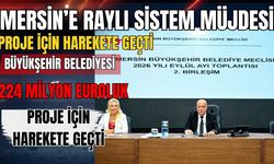 Mersin’e raylı sistem müjdesi! Büyükşehir Belediyesi 224 milyon euroluk proje için harekete geçti