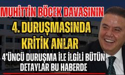 Muhittin Böcek davasının 4. duruşmasında kritik anlar