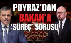 Poyraz’dan Bakan’a “Süreç” sorusu