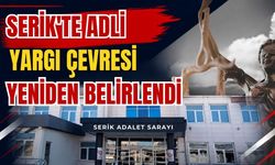 Serik'te adli yargı çevresi yeniden belirlendi