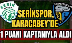 Serikspor, Karacabey’de 1 puanı kaptanıyla aldı 1-1