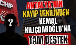 Antalya’nın kayıp vekilinden Kemal Kılıçdaroğlu’na tam destek
