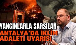 Yangınlarla sarsılan Antalya’da iklim adaleti uyarısı