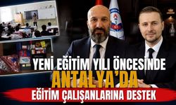 Yeni eğitim yılı öncesinde Antalya’da eğitim çalışanlarına destek