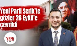 Yeni Parti Serik’te gözler 26 Eylül’e çevrildi