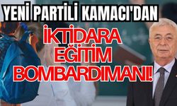 Yeni Partili Kamacı'dan iktidara eğitim bombardımanı!