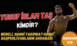 Başpehlivan olan Yusuf İslam Taş kimdir? Mustafa Taş’ın akrabası mı? Erkan Taşın akrabası mı? Nereli?