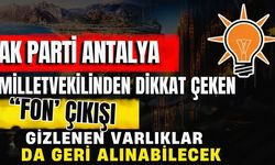 Ak Parti Antalya Milletvekilinden dikkat çeken ‘Fon’ çıkışı! Gizlenen varlıklar da geri alınabilecek