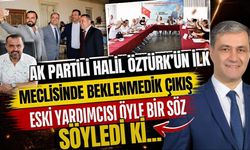 Ak Partili Halil Öztürk’ün ilk meclisinde beklenmedik çıkış! Eski yardımcısı öyle bir söz söyledi ki…
