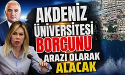 Akdeniz Üniversitesi borcunu arazi olarak alacak