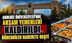 Akdeniz Üniversitesi'nde akşam yemekleri kaldırıldı, öğrenciler harekete geçti