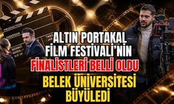 Altın Portakal Film Festivali’nin finalistleri belli oldu! Belek Üniversitesi büyüledi