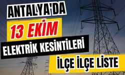 Antalya’da 13 Ekim 2026 elektrik kesintilerinin tam listesi
