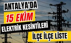 Antalya’da 15 Ekim 2026 elektrik kesintilerinin tam listesi