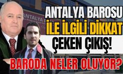 Antalya Barosu ile ilgili dikkat çeken çıkış! Baroda neler oluyor?