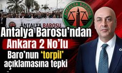 Antalya Barosu’ndan Ankara 2 No’lu Baro’nun ‘torpil’ açıklamasına tepki