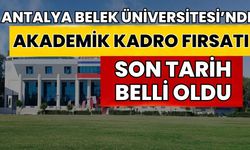 Antalya Belek Üniversitesi’nde akademik kadro fırsatı! Son tarih belli oldu