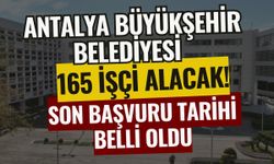 Antalya Büyükşehir Belediyesi 165 işçi alacak! Son başvuru tarihi belli oldu