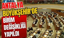 Antalya Büyükşehir’de birim değişikliği yapıldı