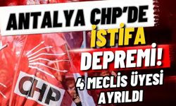 Antalya CHP’de istifa depremi! 4 meclis üyesi ayrıldı