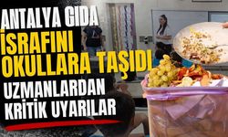 Antalya gıda israfını okullara taşıdı! Uzmanlardan kritik uyarılar