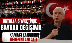 Antalya siyasetinde bayrak değişimi! Kamacı kararının nedenini anlattı