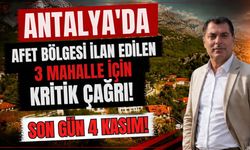 Antalya'da afet bölgesi ilan edilen 3 mahalle için kritik çağrı! Son gün 4 Kasım!