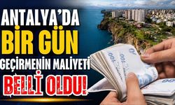 Antalya’da bir gün geçirmenin maliyeti belli oldu!
