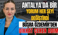 Antalya’da bir yorum her şeyi değiştirdi! Büşra Özdemir’den dikkat çeken adım