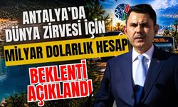 Antalya’da dünya zirvesi için milyar dolarlık hesap! Beklenti açıklandı